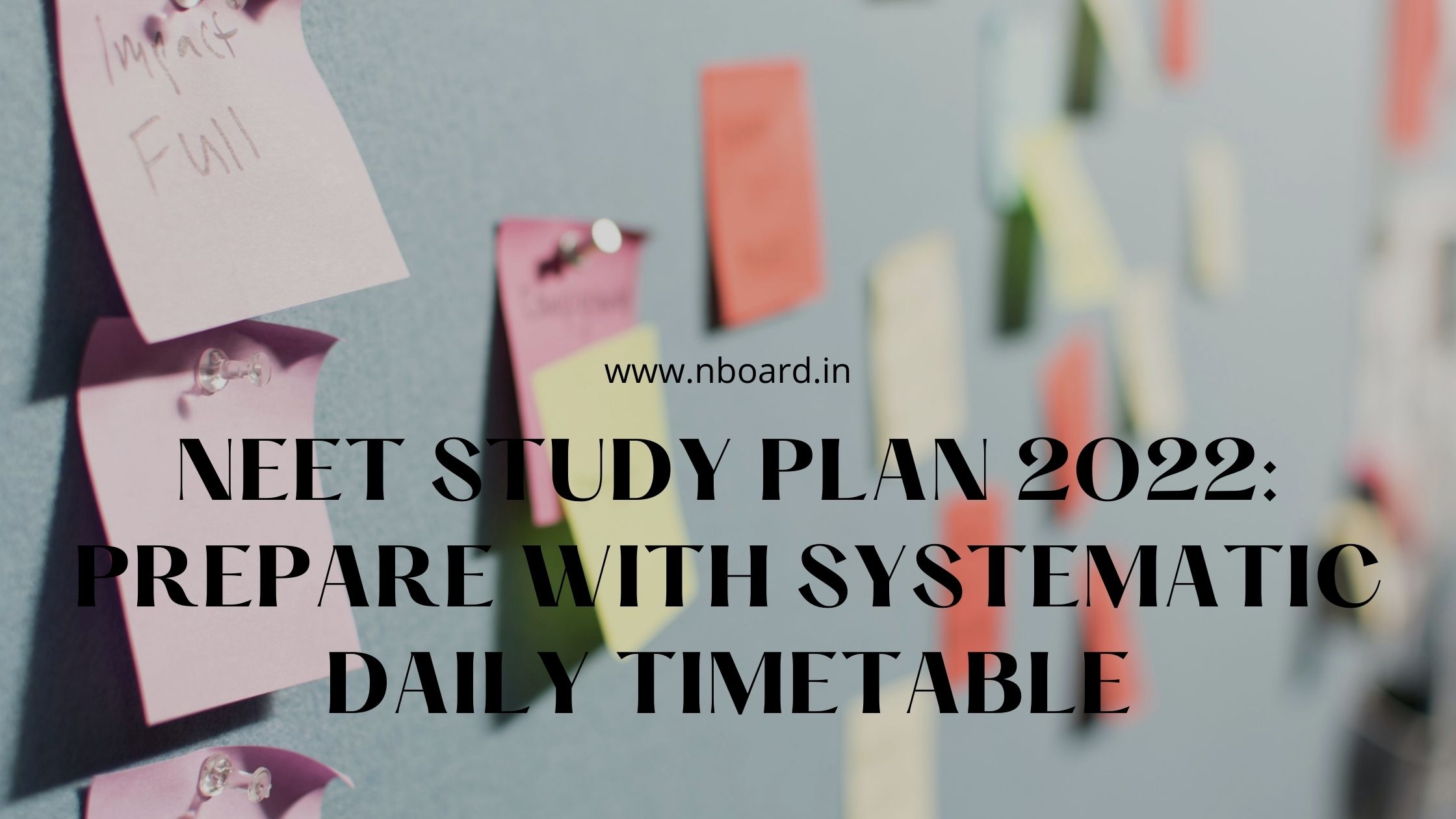 NEET Study Plan 2022 Prepare With Systematic Daily Timetable - Unigo World NEET